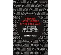 Turkish Intelligence and the Cold War: The Turkish Secret Service, the US and the UK