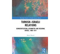 Turkish-Israeli Relations Democratization, Asymmetry and Regional Crises, 1960-1971 - Remi Daniel - Routledge - ebook (ePub) - Livre