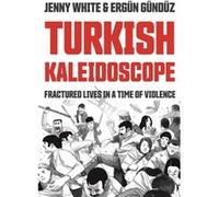 Turkish Kaleidoscope Jenny White (Auteur)