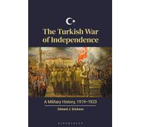 Turkish War of Independence, The: A Military History, 1919-1923