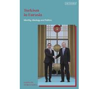 Turkism in Eurasia: Identity, Ideology and Politics