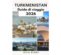 TURKMENISTAN Guida di viaggio 2026: Scopri le meraviglie nascoste della Via della Seta e i misteri del deserto del Turkmenistan