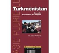 Turkménistan: Un destin au carrefour des empires