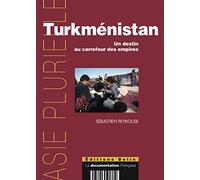 Turkménistan: Un destin au carrefour des empires