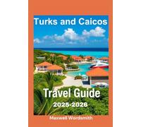 Turks and Caicos Travel Guide 2025-2026: Activities, Culture & Travel Tips