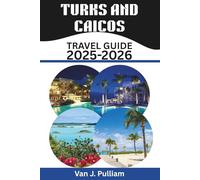 Turks and Caicos Travel Guide 2025-2026: Discover Pristine Beaches, Crystal Waters, and Caribbean Luxury in This Unspoiled Island Paradise