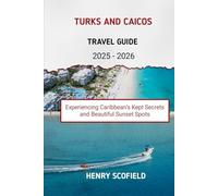 Turks and Caicos Travel Guide 2025 - 2026: Experiencing Caribbean’s Kept Secrets and Beautiful Sunset Spots