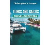 Turks and Caicos travel guide 2026: Discover the Attractions, Where to Stay, Budget-Friendly Travel Tips, Things to Do, Beaches, Places to Visit, and What to Eat in the Turks and Caicos Islands.