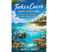 Turks & Caicos Travel Guide 2026: Snorkeling, Diving, Island-Hopping, Secret Beaches & Authentic Local Experiences
