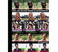 Turks Jews and Other Germans in Contemporary Art by Peter Chametzky Peter Chametzky (Auteur)