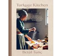 Turkuaz Kitchen: Traditional and Modern Dough Recipes for Sweet and Savory Bakes: A Baking Book