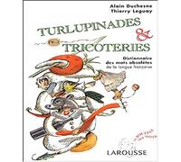 Turlupinades & tricoteries: Dictionnaire des mots obsolètes de la langue française