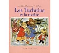 Turlutins et la riviere (Les) Gerda Muller (Illustration), Anne-Marie Chapouton (Auteur)