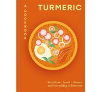 Turmeric: A Cookbook Breakfast - lunch - dinner and everything in between - Hamlyn - Hamlyn - ebook (ePub) - Livre