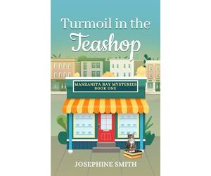 Turmoil in the Teashop: Manzanita Bay Mysteries Book 1