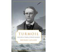 Turmoil The Life and Times of Philip Hankin - Michael Layland - Touchwood Editions - ebook (ePub) - Livre