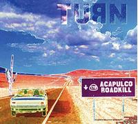 Turn - Acapulco Roadkill [Import Allemand]