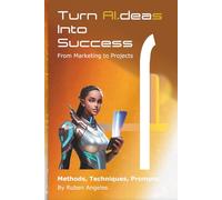 Turn AI.deas into Success: The Complete Playbook to Launch, Market, and Scale Your AI-Powered Business: Step-by-Step Strategies for Entrepreneurs, ... Ideas into Profitable AI-Driven Ventures