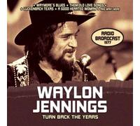 Turn Back the Years: Radio Broadcast 1977 by Waylon Jennings [CD] NEUF