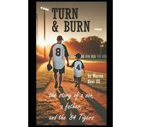 Turn & Burn:: the story of a son, a father and the '84 Tigers