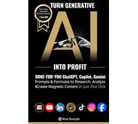 Turn Generative AI into Profit: Done-For-You ChatGPT, Copilot, Gemini Prompts & Formulas to Research, Analyze & Create Magnetic Content In Just One Click