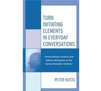 Turn Initiating Elements in Everyday Conversations by Peter Kosta Peter Kosta (Auteur)