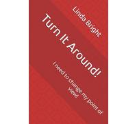 Turn It Around!: I need to change my point of view!
