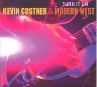 Turn It On by Kevin Costner & Modern West (2010-03-02)