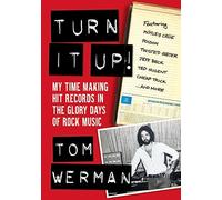 Turn It Up! – Mon parcours à produire des tubes à l'âge d'or du rock – Avec Mötley Crüe et plus