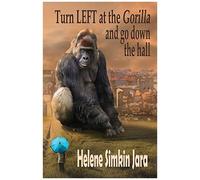 Turn Left At The Gorilla And Go Down The Hall
