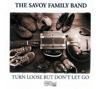 Savoy Family Band - Turn Loose But Don't Let