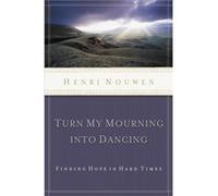 Turn My Mourning into Dancing by Henri Nouwen Henri Nouwen (Auteur)