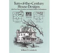 Turn-Of-The-Century House Designs: With Floor Plans, Elevations and Interior Details of 24 Residences
