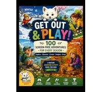 TURN OFF THE SCREENS: TURN ON THE ADVENTURE!: Nature Adventure Activity Book for Ages 5-10 Explore • Discover • Create • Imagine • Grow