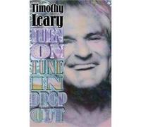 Turn On Tune In Drop Out by Timothy Leary Timothy Leary (Auteur)