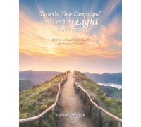 Turn On Your Lampstand and Let Your Light Shine Through: A thirty-week path to living the Spiritual B Attitudes.