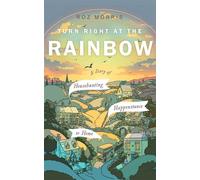 Turn Right At The Rainbow A Diary of Househunting, Happenstance & Home - Roz Morris - Auto-Édition - ebook (ePub) - Livre
