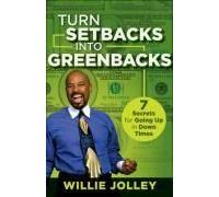 Turn Setbacks Into Greenbacks: 7 Secrets For Going Up In Down Times