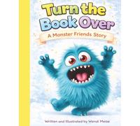 Turn the Book Over: A Silly Interactive Monster Friends Adventure That That Kids Turn, Flip, and Play With: A Silly Interactive Monster Picture Book That Turns Every Which Way