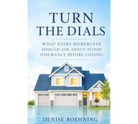 Turn the Dials: What Every Homebuyer Should Ask About Flood Insurance Before Closing