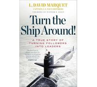 Turn the Ship Around!: A True Story of Building Leaders by Breaking the Rules.