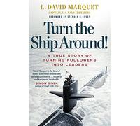 Turn The Ship Around!: A True Story of Turning Followers into Leaders