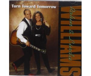 Turn Toward Tomorrow by Robin And Linda Williams (1993-10-26)