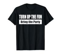 Turn UP The Fun - Bring The Party Thème Événement Fête T-Shirt Graphique avec Valeur