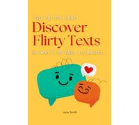 Turn Up the Heat! Discover Flirty Texts He Won’t Be Able to Resist.