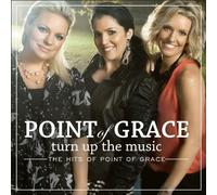 Turn Up the Music: The Hits of Point of Grace by Word Entertainment (2011-07-12)