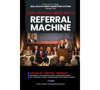Turn Your Database Into a Referral Machine: Follow-Up • Nurture • Referrals