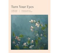 Turn Your Eyes: A Bible Study on the Psalms