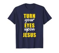 Turn Your Eyes Upon Jesus - Passover Easter Christian Faith T-Shirt