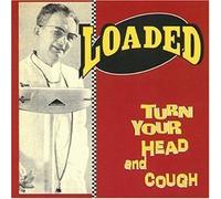 Turn Your Head & Cough by Loaded (2007-04-17)
